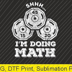 May include: A black graphic design with white text and weight plates. The text reads "SHHH... I'M DOING MATH." Weight plates are labeled 15, 20, and 45. The background has diagonal lines.