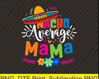 nacho average mama cinco de mayo Png | Digital Download | DTF Print