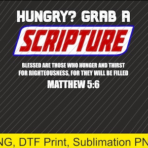 Puede incluir: Gráfico digital con el texto "HUNGRY? GRAB A SCRIPTURE" en blanco y rojo, con un borde azul. Debajo, se lee "BLESSED ARE THOSE WHO HUNGER AND THIRST FOR RIGHTEOUSNESS, FOR THEY WILL BE FILLED MATTHEW 5:6". La pancarta inferior dice "PNG, DTF Print, Sublimation PNG".