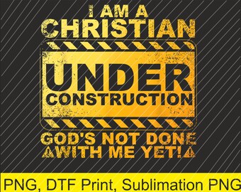 I am a christian under construction Png | Digital Download | DTF Print