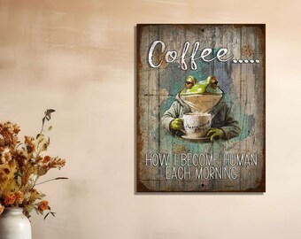 Frog Coffee How I Become Human Each Day Metal Funny Wall Sign Plaque 9"x12"