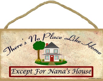 There's No Place Like Home Except for NANA'S House Wall SIGN 5" x 10" Grandparent Grandma Plaque