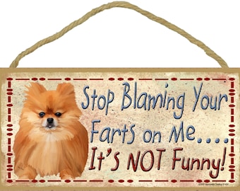 POMERANIAN Stop Blaming Your FARTS On Me It's Not Funny 10" x 5" Dog SIGN Pet Plaque Wall Decor