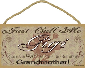 Just Call Me GIGI I'm Way Too Cool For Grandmother SIGN 5" x 10" Roses Grandparent Wall Plaque