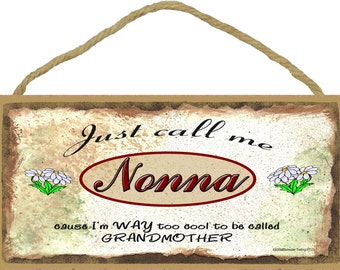 Just Call Me NONNA I'm Too COOL For Grandmother Grandparent 5" x 10" Daisies Daisy Wall SIGN Plaque