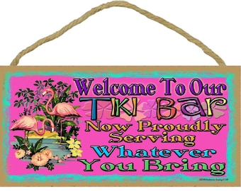 Welcome To Our Tiki Bar Serving Whatever You Bring Tropical FLAMINGO SIGN Beach Luau Man Cave Plaque 5" x 10"