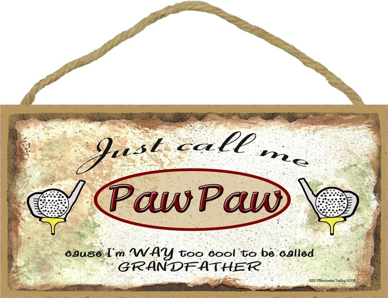 Just Call Me Paw Paw I'm Too Cool To Be Called Grandfather Golf SIGN Plaque 5X10 image 1