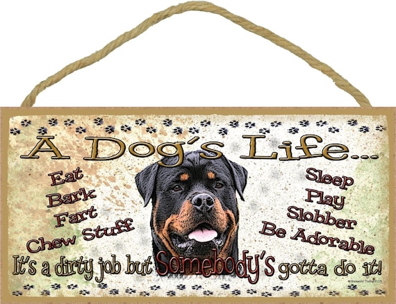 Rottweiler A Dog s Life It s A Dirty Job Pet Dog Sign Plaque 5x10