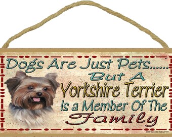 Dogs Are Just Pets But A YORKSHIRE TERRIER is A Member of The Family Cute Dog Yorkie SIGN Pet Decor Plaque 10" x 5"