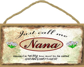 Just Call Me NANA  I'm Way Too COOL For Grandmother SIGN 5" x 10" Daisy Daisies Grandparent Wall Plaque
