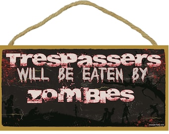 Trespassers Will Be Eaten By Zombies Funny Walker Sign 5"X10" Blood Splatter