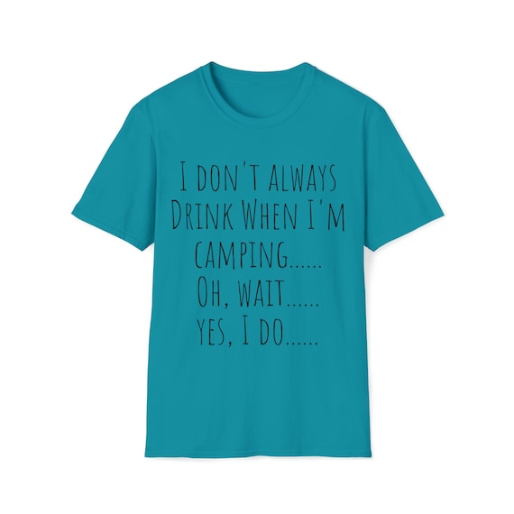 Women's Funny Camping T-Shirt - "I Don't Always Drink When I'm Camping" Graphic Tee