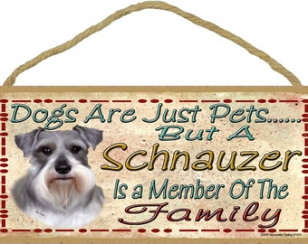 Dogs Are Just Pets But A SCHNAUZER is A Member of The Family Cute Dog SIGN Pet Decor Plaque 10" x 5"