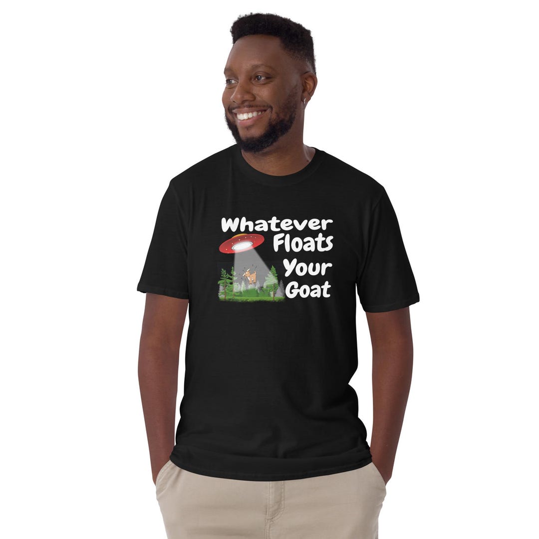 Whatever Floats Your Goat UFO Alien Abduction Flying Saucer T-shirt - Etsy