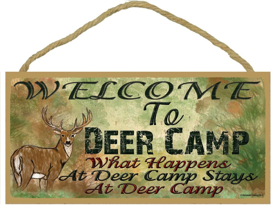Welcome to Deer Camp What Happens at Deer Camp Stays 5 X 10 SIGN ...