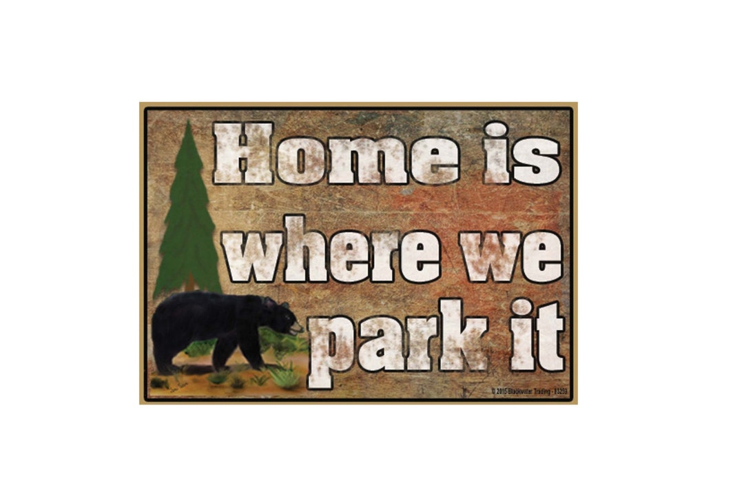 Black Bear Home is Where We Park It Rustic Camper Camping Fridge
