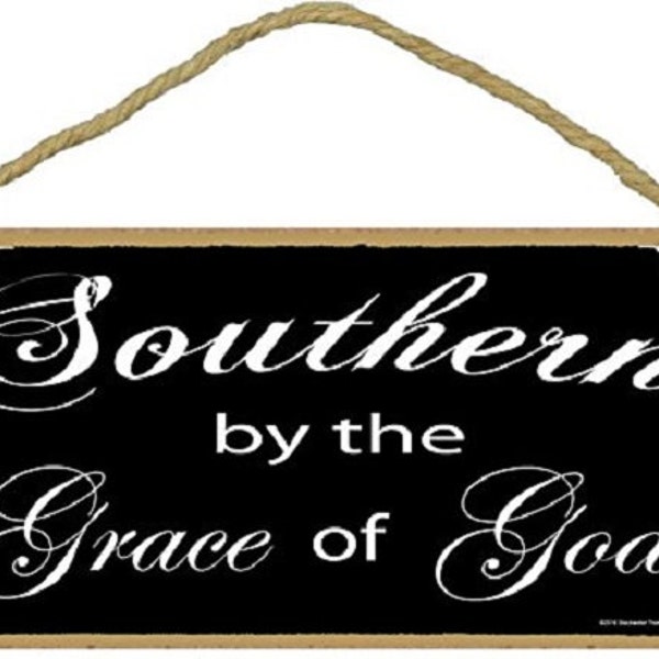 Southern By The Grace Of God Black & White SIGN Plaque 5"X10"