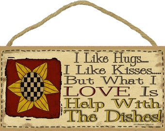 I Like Hugs I Like Kisses But What I Love Is Help With The Dishes 5" x 10" Prim SUNFLOWER KITCHEN SIGN Wall Plaque