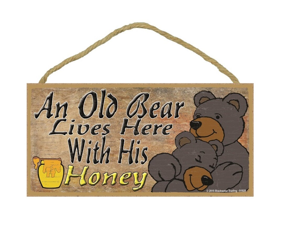 An Old Bear Lives Here With His Honey Black Bears Sign Plaque Lodge
