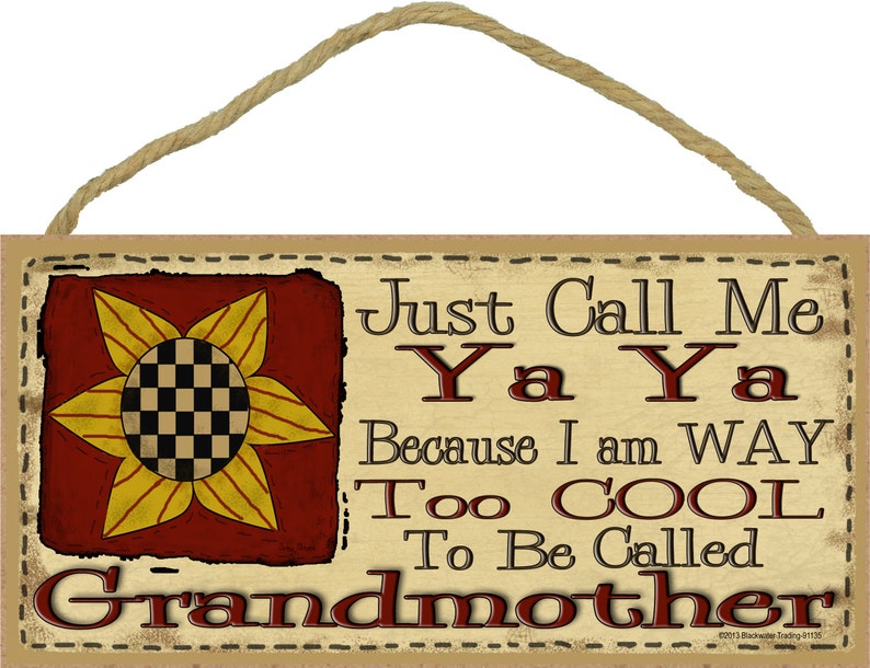 Just Call Me YA YA I'm Way Too Cool For Grandmother Sign 5 x 10 Prim SUNFLOWER Grandparent Wall Plaque image 1