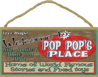 Welcome To POP POP'S Place Home of World Famous Stories and Fixed Toys Grandpa 5" x 10" Wall SIGN Plaque