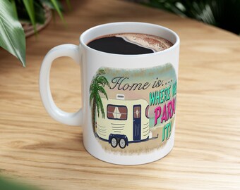 Home Is Where We Park It Camping Camper Travel Trailer Beach Palm Tree Ceramic Coffee Tea Cup Mug 11oz