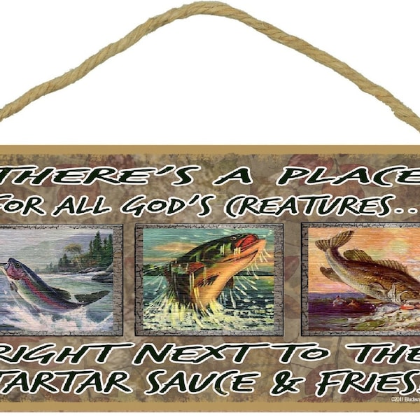 There's A Place For All God's Creatures Next to The Tartar Sauce and Fries FISH Fishing SIGN Man Cave Decor Wall Funny 5" x 10" Plaque