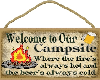 Welcome to Our Campsite Where The Fire's Always Hot and The Beer's Cold Camper Camping 5" x 10" SIGN Plaque Retro Camp Decor