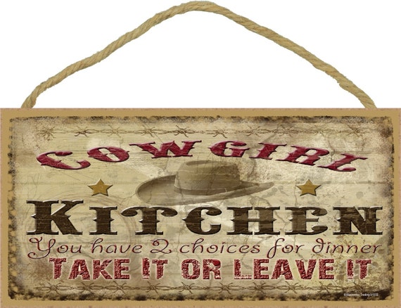 COWGIRL Kitchen You Have Two Choices for Dinner 5 X 10 SIGN