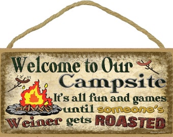 Welcome to Our Campsite It's All Fun and Games Until Someone's Weiner Gets Roasted Camper Camping 5" x 10" SIGN Plaque Retro Camp Decor