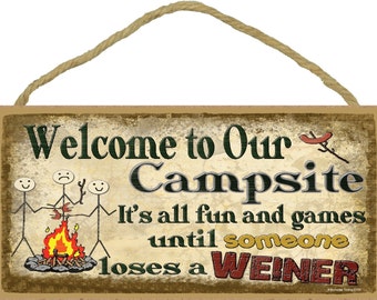 Welcome to Our Campsite It's All Fun and Games Until Someone Loses A Weiner Camper Camping 5" x 10" SIGN Plaque Retro Camp Decor