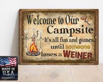 Welcome to Our Campsite It's All Fun and Games Until Someone Loses A Weiner Camper Camping 9" x 12" Metal SIGN Plaque Rustic Camp Decor