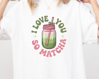 I Love You So Matcha T-Shirt, Kawaii Green Tea Gift