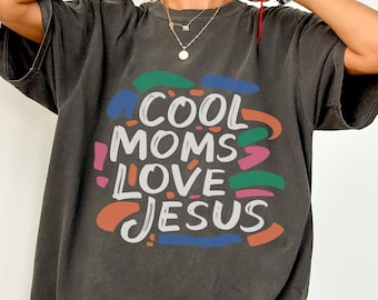 Moms Love Jesus T-Shirt, Colorful Christian Graphic Tee
