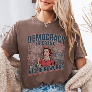 Democracy Is Dying Shirt, Political Satire T-Shirt, Funny 4th of July Shirt, Retro Fireworks Graphic Tee, Anti-Authoritarian Gift