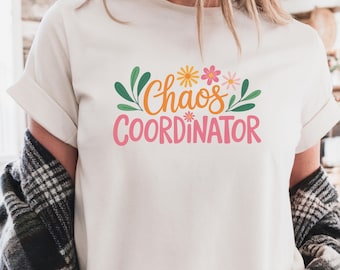 Chaos Coordinator T-Shirt: Funny Floral Graphic Tee, Mom/Teacher Gift