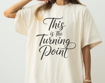 This Is The Turning Point Shirt: Inspirational Unisex Cotton Tee