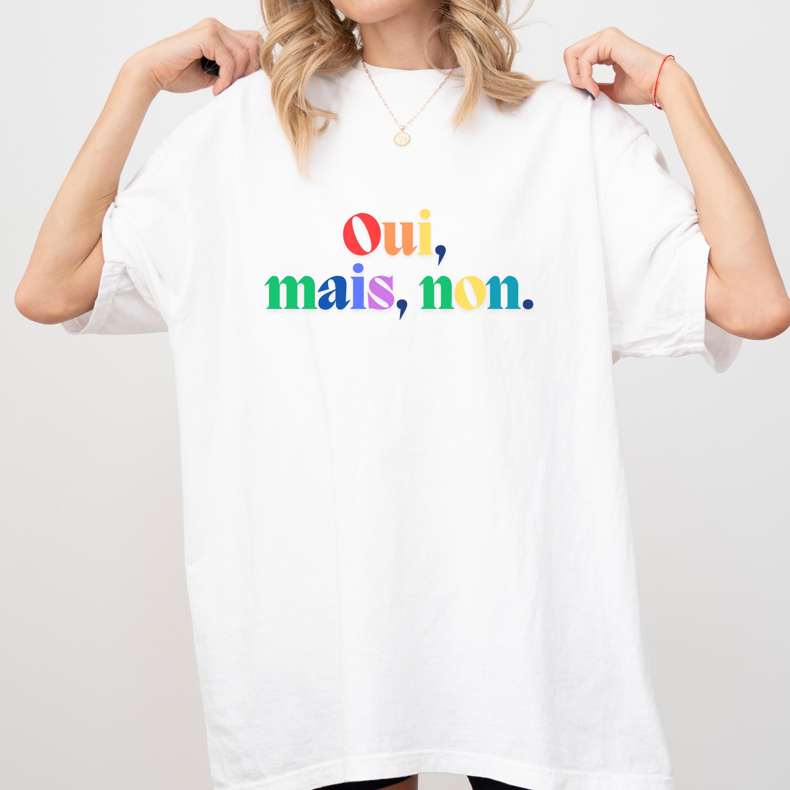 Oui Mais Non T-shirt: Rainbow French Sarcasm Tee
