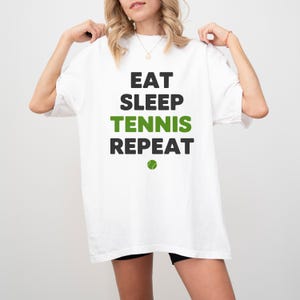 Eat Sleep Tennis Repeat T-Shirt: Funny Tennis Graphic Tee