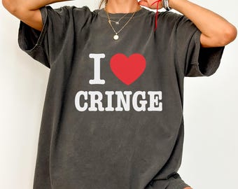 I Love Cringe Meme T-Shirt: Funny Sarcastic Gen Z Humor