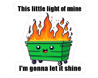 Dumpster Fire "Esta pequeña luz mía": regalo divertido para niños, decoración de oficina, pegatinas para portátil, paquete de pegatinas humorísticas