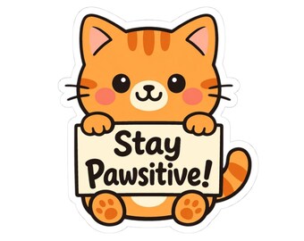 Stay Pawsitive Cat Sticker | Kiss-Cut Sticker - Fun & Quirky, Stickers for Laptops, Water Bottles, Gifts, Party Favors