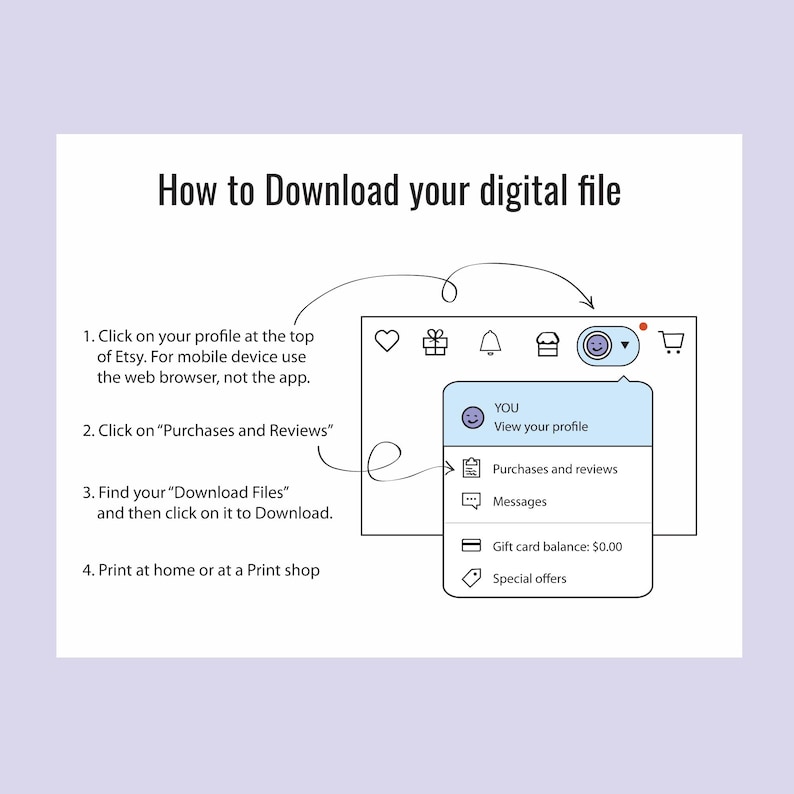 May include: A digital file download guide with a light purple background. The image shows a computer screen with instructions on how to download a digital file from Etsy. The text reads "How to Download your digital file."
