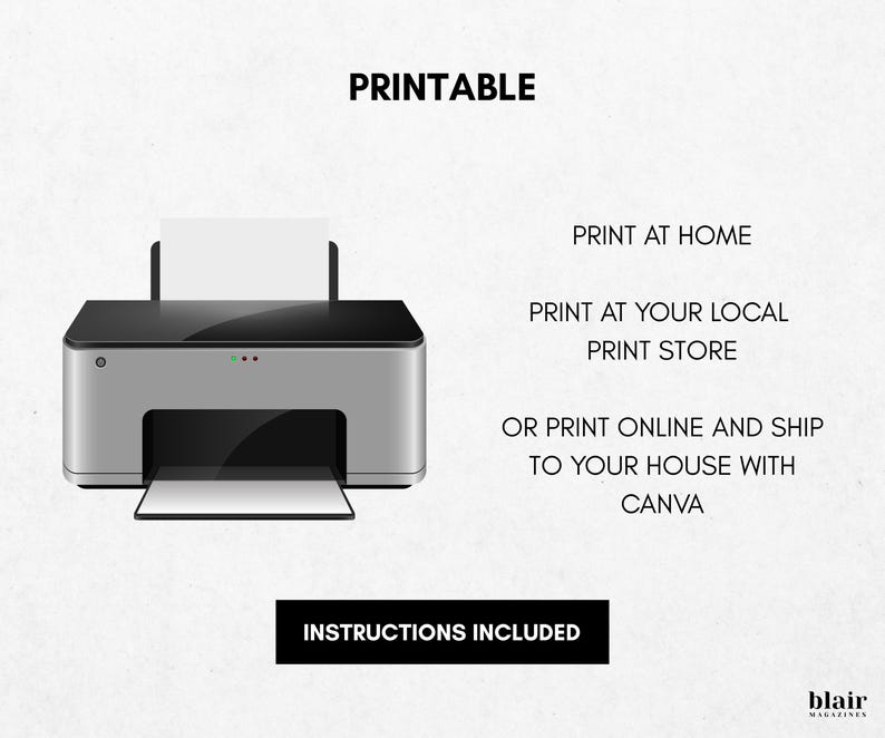 May include: A silver and black printer with a white sheet of paper in the tray and another in the feeder. Text above the printer reads "PRINTABLE". Additional text provides printing options: at home, at a local print store, or online with Canva. "INSTRUCTIONS INCLUDED" is also displayed.