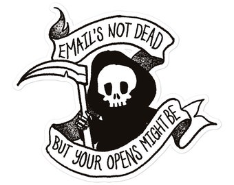 Email's Not Dead But Your Opens Might Be Sticker