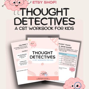 May include: A workbook titled "Thought Detectives: A CBT Workbook for Kids" is displayed. The cover features a pink brain character and the text "New in the Etsy Shop!". Additional pages show exercises and the phrase "Thought Traps".