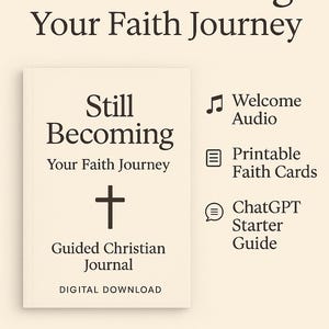 Könnte beinhalten: Digitaler Download-Grafik mit dem Text „Still Becoming: Your Faith Journey“. Das Bild enthält ein Buchcover mit einem Kreuz und den Worten „Guided Christian Journal“. Zusätzliche Funktionen sind Willkommens-Audio, druckbare Glaubenskarten und ein ChatGPT-Starter-Guide.