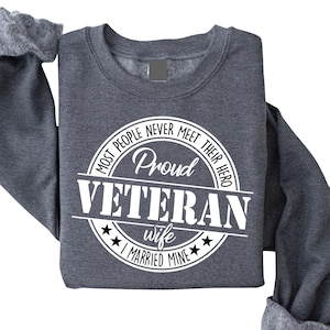 Proud Veteran Wife Sweatshirt, Military Spouse Hoodie, Army Wife Gift, Patriotic Shirt for Her, Veterans Day Custom Pullover