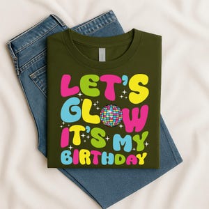 Let&#39;s Glow Crazy Birthday T-Shirt: Family Matching Glow Party Tee