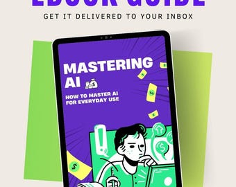 May include: An ebook guide titled "Mastering AI" is displayed on a tablet. The cover features a cartoon illustration of a person working on a laptop, with money symbols. The text "Learn to use your future" is at the bottom.